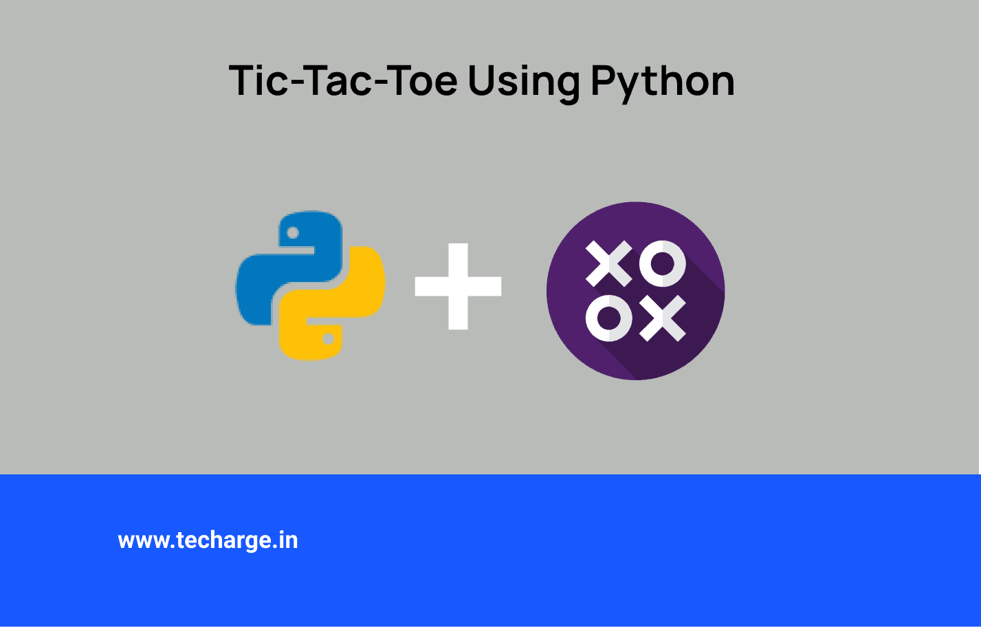 Tic-Tac-Toe Using Python - TECHARGE