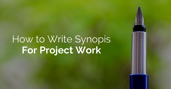 How to Write a Synopsis for Project Work